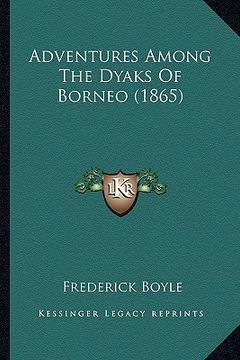 portada adventures among the dyaks of borneo (1865) (en Inglés)