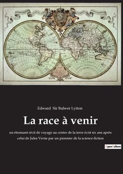 portada La race à venir: un étonnant récit de voyage au centre de la terre écrit six ans après celui de Jules Verne par un pionnier de la scien (en Francés)
