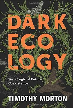 portada Dark Ecology: For a Logic of Future Coexistence (The Wellek Library Lectures)