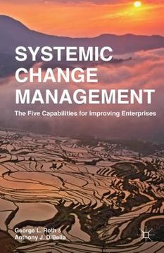 portada Systemic Change Management: The Five Capabilities for Improving Enterprises (en Inglés)