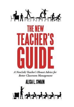 portada The New Teacher'S Guide: A New(Ish) Teacher'S Honest Advice for Better Classroom Management (in English)