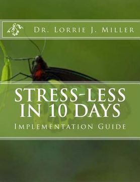 portada Stress-Less in 10 Days Implementation Guide: 10 Day Emotional Detox Program Guaranteed to Reduce the Effects of Emotional Stress in Your Life! (en Inglés)