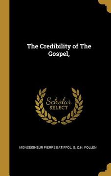 portada The Credibility of The Gospel, (en Inglés)