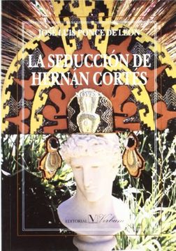portada La seduccion de Hernan Cortes: Novela (Narrativa