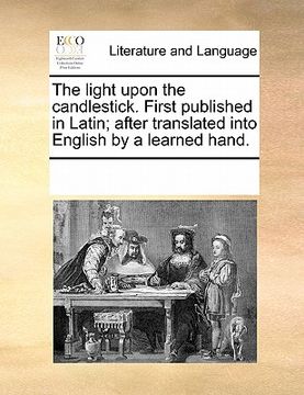 portada the light upon the candlestick. first published in latin; after translated into english by a learned hand.