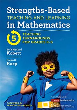 portada Strengths-Based Teaching and Learning in Mathematics: Five Teaching Turnarounds for Grades K-6 (en Inglés)