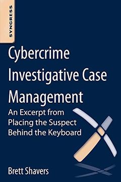 portada Cybercrime Investigative Case Management: An Excerpt From Placing the Suspect Behind the Keyboard 