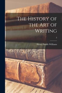 portada The History of the Art of Writing; 3 (in English)