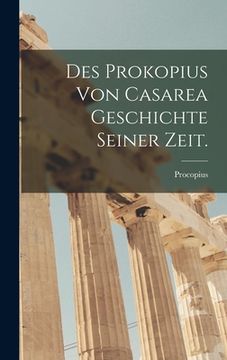 portada Des Prokopius von Casarea Geschichte seiner Zeit. (in German)
