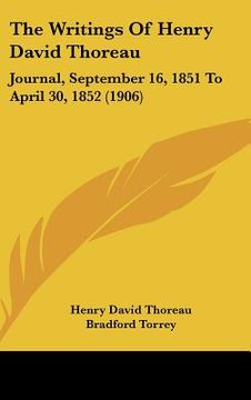 portada the writings of henry david thoreau: journal, september 16, 1851 to april 30, 1852 (1906) (en Inglés)
