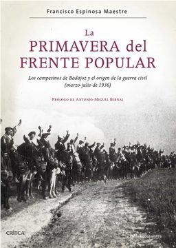 portada La Primavera del Frente Popular: Los Campesinos de Badajoz y el Origen de la Guerra Civil (Marzo-Julio de 1936) (in Spanish)