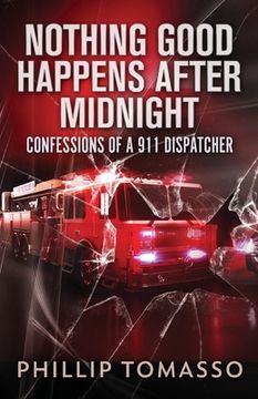 portada Nothing Good Happens After Midnight: Confessions Of A 911 Dispatcher (en Inglés)