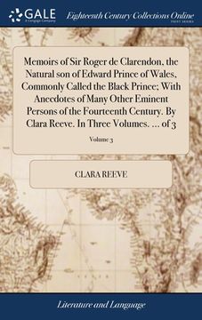 portada Memoirs of Sir Roger de Clarendon, the Natural son of Edward Prince of Wales, Commonly Called the Black Prince; With Anecdotes of Many Other Eminent P (en Inglés)