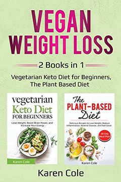 portada Vegan Weight Loss: 2 Books in 1: Vegetarian Keto Diet for Beginners, the Plant Based Diet (en Inglés)