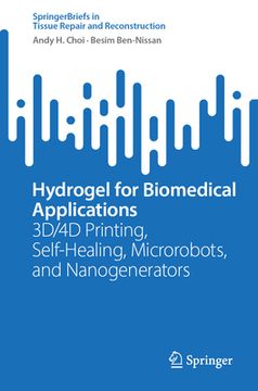 portada Hydrogel for Biomedical Applications: 3d/4D Printing, Self-Healing, Microrobots, and Nanogenerators (en Inglés)