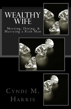 portada Wealthy Wife: Meeting, Dating, & Marrying a Rich Man (en Inglés)