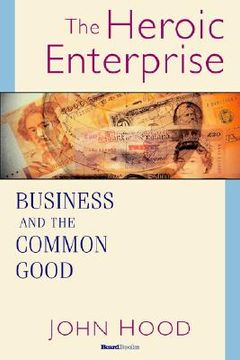 portada the heroic enterprise: business and the common good (en Inglés)