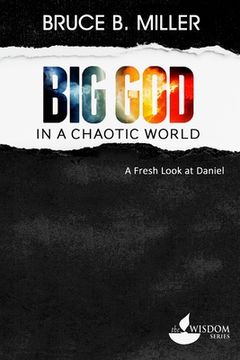 portada Big God in a Chaotic World: A Fresh Look at Daniel (en Inglés)