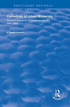 portada Cathedrals of Urban Modernity: Creation of the First Museums of Contemporary Art (en Inglés)