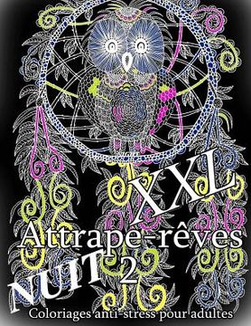 portada Attrape-Reves Nuit XXL 2 - Coloriages Pour Adultes (en Francés)