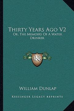 portada thirty years ago v2: or, the memoirs of a water drinker (in English)