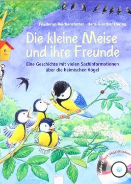 portada Die kleine Meise und ihre Freunde: Eine Geschichte mit vielen Sachinformationen über die heimischen Vögel (in German)