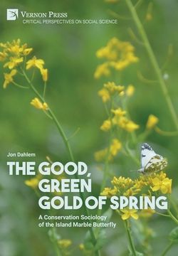 portada The Good, Green Gold of Spring: A Conservation Sociology of the Island Marble Butterfly (in English)