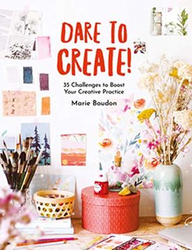 portada Dare to Create! 35 Challenges to Boost Your Creative Practice (en Inglés)