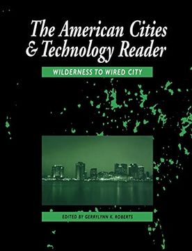 portada The American Cities and Technology Reader: Wilderness to Wired City (en Inglés)