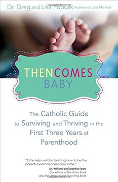 portada Then Comes Baby: The Catholic Guide to Surviving and Thriving in the First Three Years of Parenthood