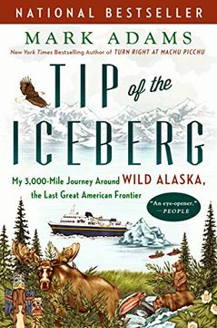 portada Tip of the Iceberg: My 3,000-Mile Journey Around Wild Alaska, the Last Great American Frontier (en Inglés)