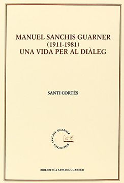 portada Manuel Sanchis Guarner 1911-1891. Una Vida Per Al Dialeg (Biblioteca Sanchis Guarner) (en Catalá)