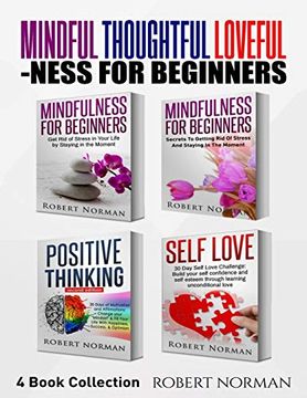 portada Mindfulness for Beginners, Positive Thinking, Self Love: 4 Books in 1! Your Mindset Super Combo! Learn to Stay in the Moment, 30 Days of Positive Thoughts, 30 Days of Self Love (en Inglés)