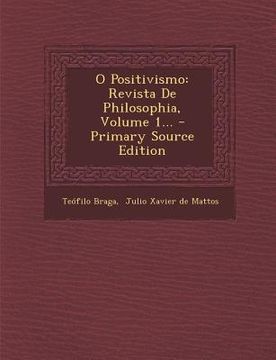 portada O Positivismo: Revista de Philosophia, Volume 1... - Primary Source Edition (en Portugués)