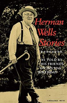 portada Herman Wells Stories: As Told by his Friends on his 90Th Birthday: As Told by his Ffriends on his 90Th Birthday (a Midland Book) (en Inglés)
