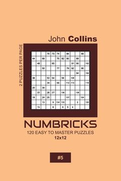 portada Numbricks - 120 Easy To Master Puzzles 12x12 - 5 (en Inglés)