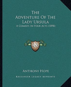 portada the adventure of the lady ursula: a comedy, in four acts (1898)