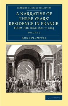 portada A Narrative of Three Years' Residence in France, Principally in the Southern Departments, From the Year 1802 to 1805 3 Volume Set: A Narrative of. Library Collection - Travel, Europe) 