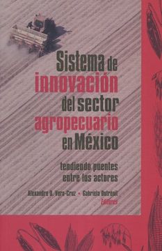 portada Sistema de Innovacion del Sector Agropecuario en Mexico. Tendiendo Puentes Entre Actores