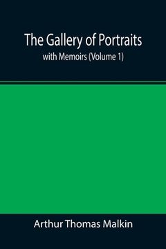 portada The Gallery of Portraits: with Memoirs (Volume 1) (en Inglés)