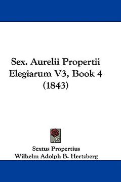 portada sex. aurelii propertii elegiarum v3, book 4 (1843) (en Inglés)