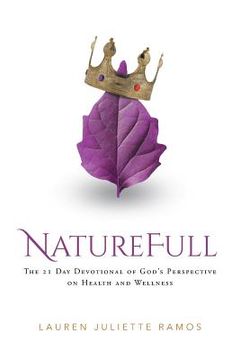 portada NatureFull: The 21 Day Devotional of God's Perspective on Health and Wellness