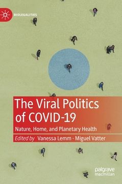 portada The Viral Politics of Covid-19: Nature, Home, and Planetary Health (in English)