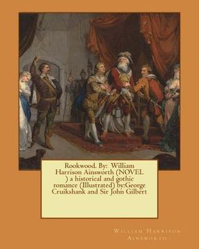 portada Rookwood. By: William Harrison Ainsworth (NOVEL ) a historical and gothic romance (Illustrated) by: George Cruikshank and Sir John G (in English)