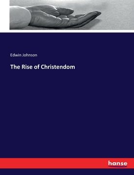 portada The Rise of Christendom (in English)