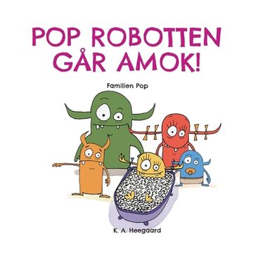 portada Pop Robotten Går Amok!: Familien Pop (en Danés)