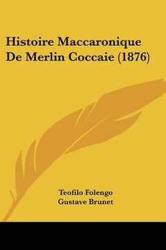 portada histoire maccaronique de merlin coccaie (1876) (en Inglés)