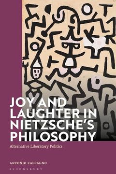 portada Joy and Laughter in Nietzsche’S Philosophy: Alternative Liberatory Politics (en Inglés)