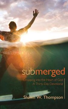 portada Submerged: Thirty days of dropping into the heart of God (en Inglés)