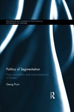 portada Politics of Segmentation: Party Competition and Social Protection in Europe (Routledge /Eui Studies in the Political Economy of Welfare)